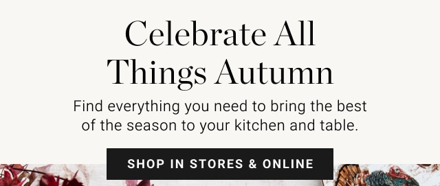 Celebrate All Things Autumn - shop in stores & online