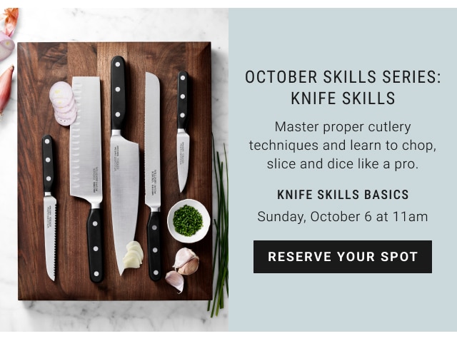 October skills series: knife skills - knife skills basics Sunday, October 6 at 11am - reserve your spot