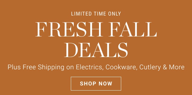 limited time only Fresh Fall Deals - shop now