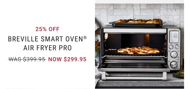 25% Off Breville Smart Oven® Air Fryer Pro NOW $299.95