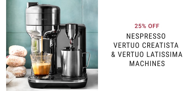 25% Off Nespresso Vertuo Creatista & Vertuo Latissima Machines