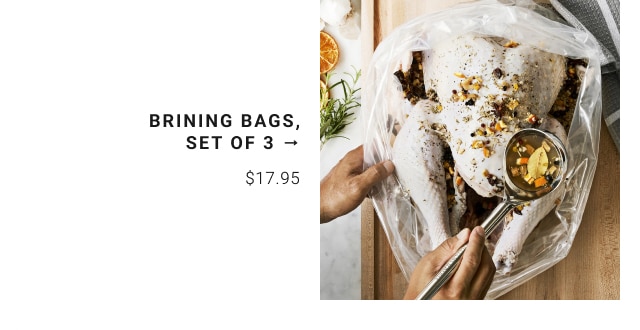 Brining Bags, Set of 3 - $17.95