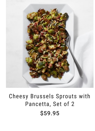 Cheesy Brussels Sprouts with Pancetta, Set of 2 - $59.95