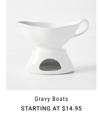 Gravy Boats - Starting at $14.95