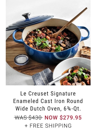 Le Creuset Signature Enameled Cast Iron Round Wide Dutch Oven, 6 3/4 -Qt. - Now $279.95 + Free Shipping