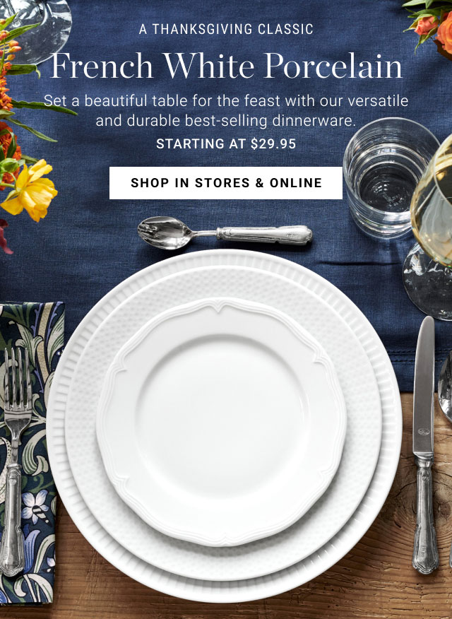 A THANKSGIVING CLASSIC - French White Porcelain - Set a beautiful table for the feast with our versatile and durable best-selling dinnerware. Starting at $29.95 - Shop in stores & online