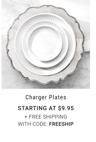 Charger Plates - Starting at $19.95 + Free Shipping with code: FREESHIP