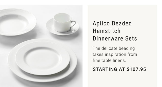 Apilco Beaded Hemstitch Dinnerware Sets - The delicate beading takes inspiration from fine table linens. Starting at $107.95