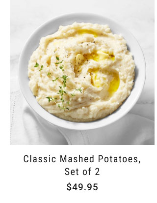 Classic Mashed Potatoes, Set of 2 - $49.95