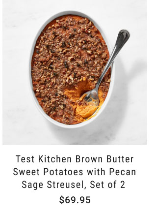 Test Kitchen Brown Butter Sweet Potatoes with Pecan Sage Streusel, Set of 2 - $69.95