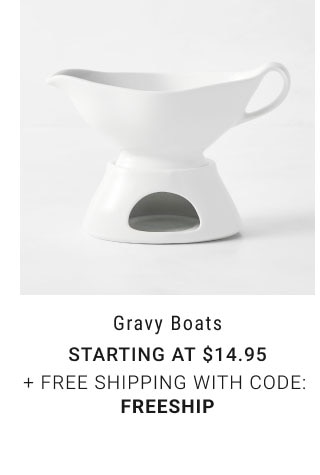 Gravy Boats - Starting at $14.95 + Free Shipping with code: FREESHIP