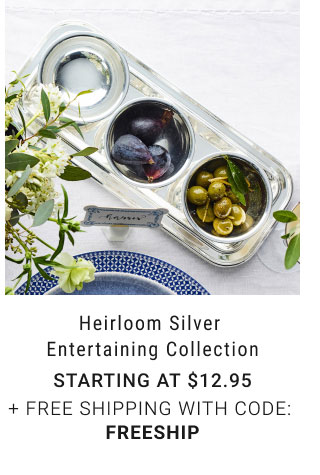 Heirloom Silver Entertaining Collection - Starting at $12.95 + Free Shipping with code: FREESHIP