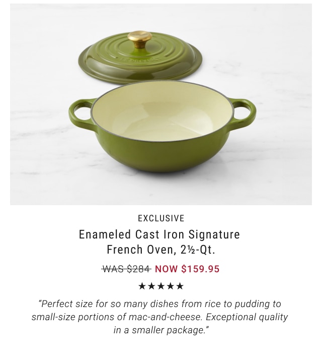 EXCLUSIVE Enameled Cast Iron Signature French Oven, 2½-Qt. now $159.95