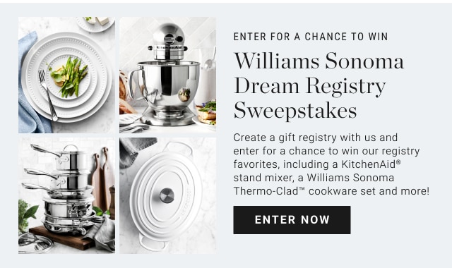 Enter for a chance to Win - Williams Sonoma Dream Registry Sweepstakes - enter now