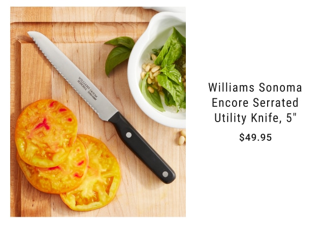 Williams Sonoma Encore Serrated Utility Knife, 5" - $49.95