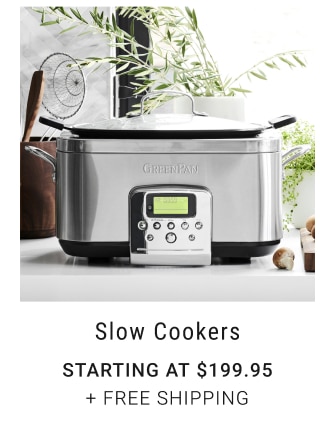 Slow Cookers - Starting at $199.95 + Free Shipping