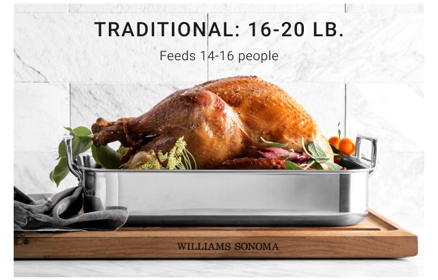 Traditional: 16-20 lb. feeds 14-16 people