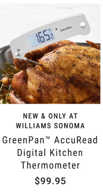 NEW & Only at Williams Sonoma - GreenPan™ AccuRead Digital Kitchen Thermometer $99.95