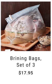 Brining Bags, Set of 3 $17.95