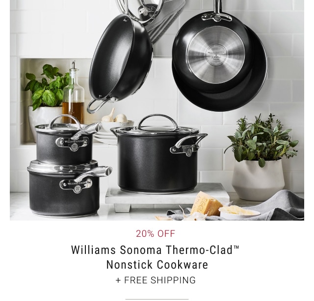 20% Off Williams Sonoma Thermo-Clad™ Nonstick Cookware