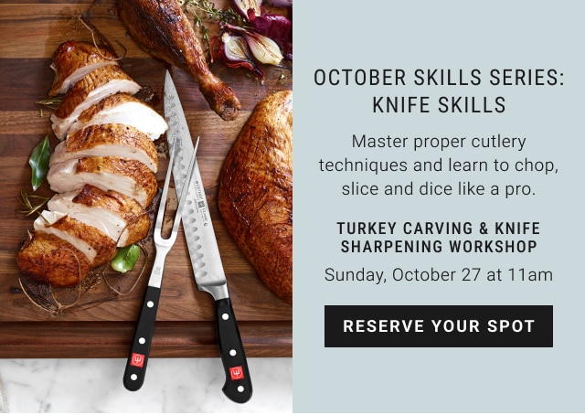 October skills series: knife skills - turkey carving & knife sharpening workshop - reserve your spot