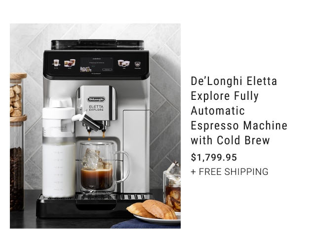 de'longhi eletta explore fully automatic espresso machine with cold brew - $1,799.95 + free shipping