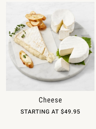 Cheese - STARTING AT $49.95