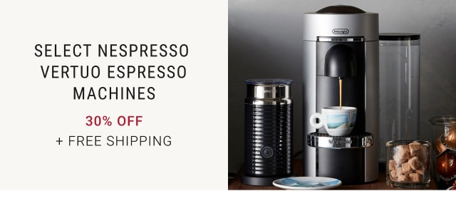 SELECT Nespresso  Vertuo Espresso Machines - 30% off + free Shipping