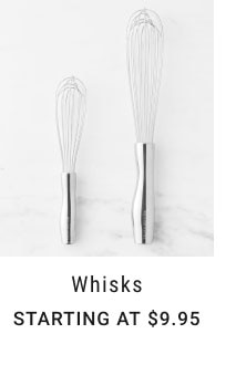 Whisks - Starting at $9.95