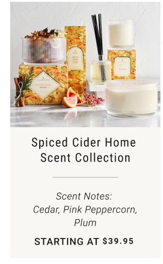 Spiced Cider Home Scent Collection starting at $39.95 