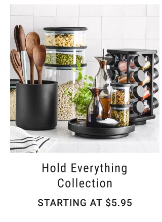 Hold Everything Collection Starting at $5.95