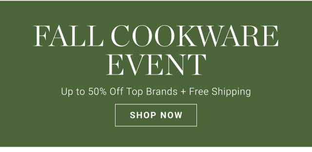 FALL Cookware Event - shop now