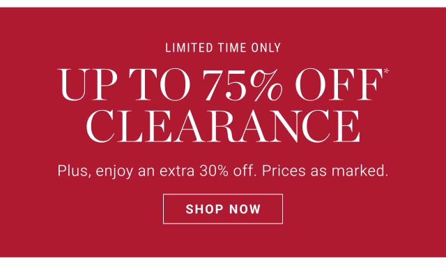 up to 75% off* clearance - shop now