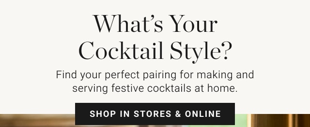 What’s Your Cocktail Style? shop in stores & online