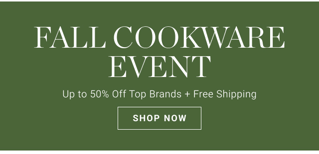 FALL Cookware Event - shop now