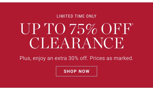 Limited time only - up to 75% off* clearance - shop now