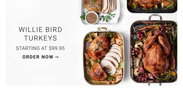 Willie Bird Turkeys - Starting at $99.95 - Order Now