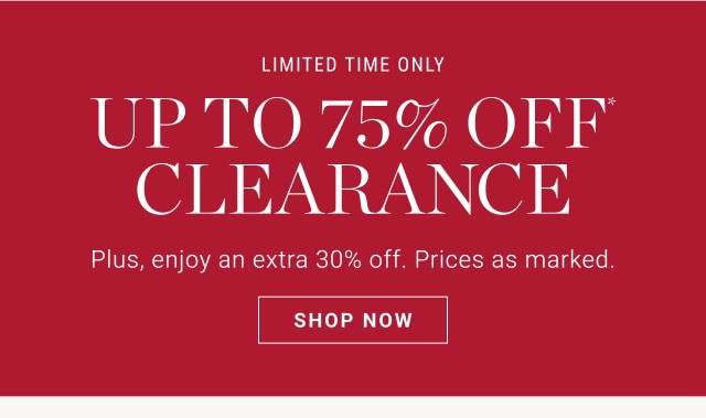 Up To 75% Off* Clearance - Shop Now