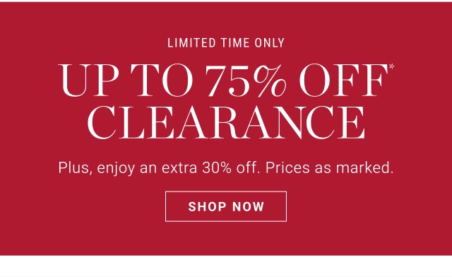 Limited time only - up to 75% off* clearance - shop now