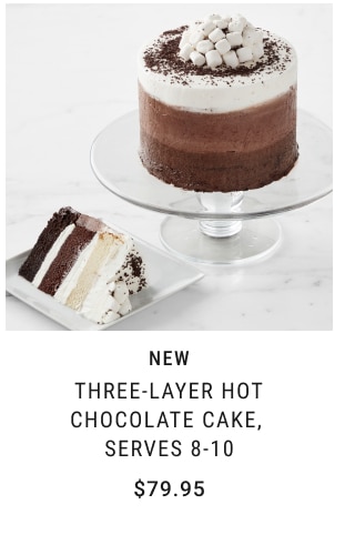 NEW Three-Layer Hot Chocolate Cake, Serves 8-10 - $79.95