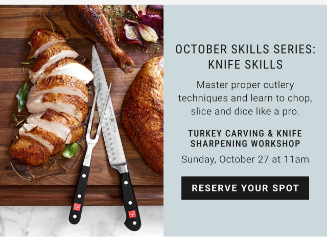 October skills series: knife skills - turkey carving & knife sharpening workshop - Sunday, October 27 at 11am - reserve your spot