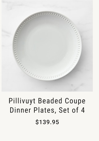 Pillivuyt Beaded Coupe Dinner Plates, Set of 4 - $139.95