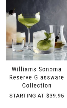 Williams Sonoma Reserve Glassware Collection - Starting at $39.95