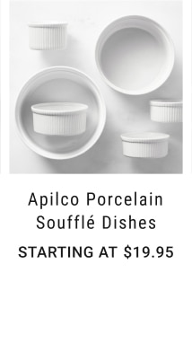 Apilco Porcelain Soufflé Dishes - Starting at $19.95