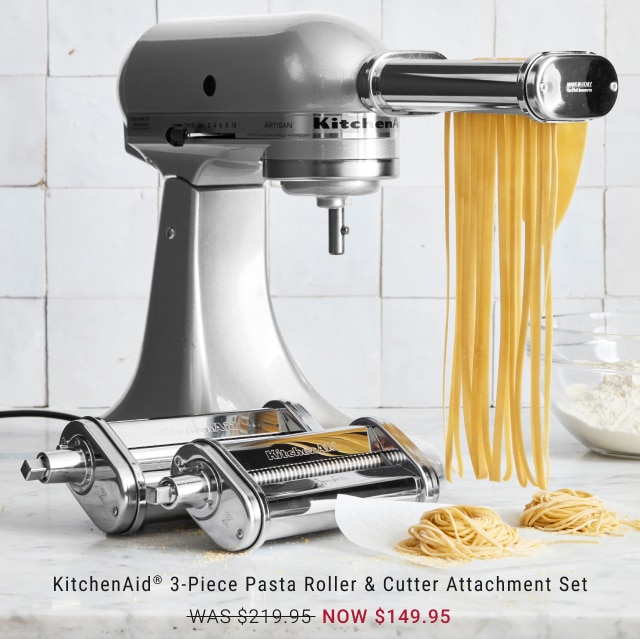 KitchenAid® 3-Piece Pasta Roller & Cutter Attachment Set - Now $149.95