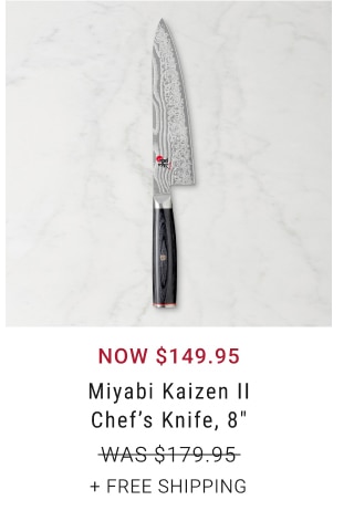 Now $149.95 - Miyabi Kaizen II Chef's Knife, 8" + Free Shipping