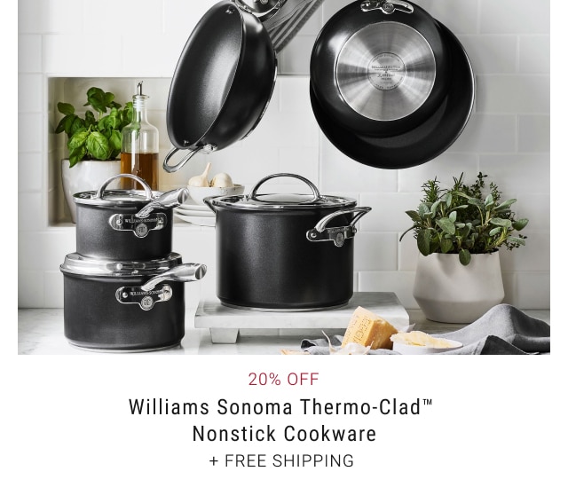 20% Off Williams Sonoma Thermo-Clad™ Nonstick Cookware + Free Shipping