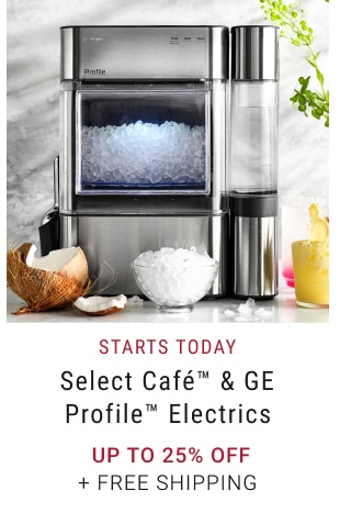 Select Café™ & GE Profile™ Electrics - Up To 25% Off + Free Shipping