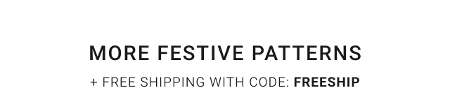 More Festive Patterns + Free Shipping With Code: FREESHIP