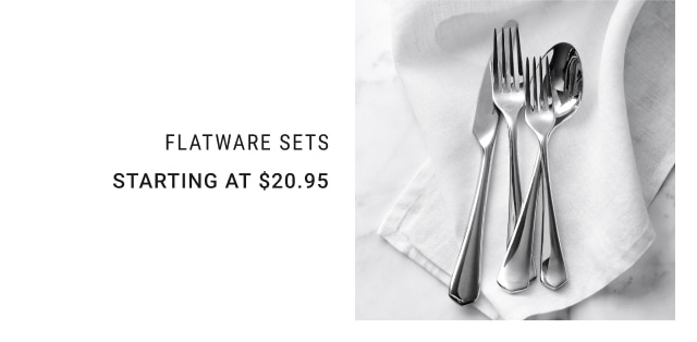 Flatware Sets - Starting at $20.95